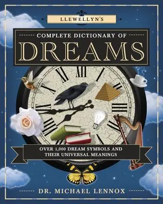 Dicționarul complet de vise al lui Llewellyn: Peste 1.000 de simboluri ale viselor și semnificațiile lor universale - Llewellyn's Complete Dictionary of Dreams: Over 1,000 Dream Symbols and Their Universal Meanings