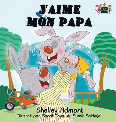 J'aime mon papa: Îl iubesc pe tata (Ediție în limba franceză) - J'aime mon papa: I Love My Dad (French Edition)