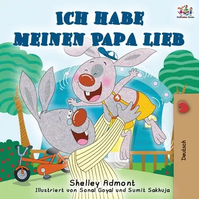 Ich habe meinen Papa lieb: Îmi iubesc tatăl - Ediție în limba germană - Ich habe meinen Papa lieb: I Love My Dad - German Edition