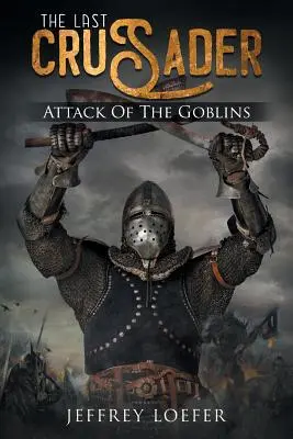 Ultimul cruciat: Atacul goblinilor - The Last Crusader: Attack of the Goblins