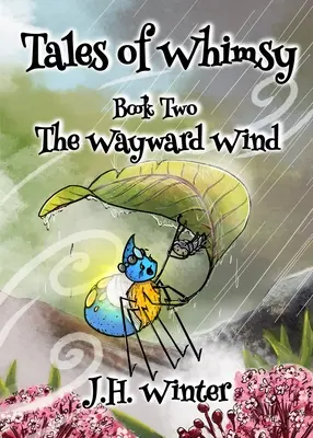 The Wayward Wind: Tales of Whimsy Cartea a doua - The Wayward Wind: Tales of Whimsy Book Two