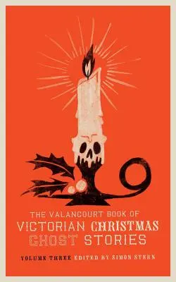 Valancourt Book of Victorian Christmas Ghost Stories, volumul trei - The Valancourt Book of Victorian Christmas Ghost Stories, Volume Three