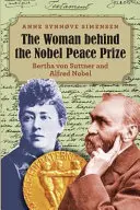 Femeia din spatele Premiului Nobel pentru Pace: Bertha von Suttner și Alfred Nobel - The Woman behind the Nobel Peace Prize: Bertha von Suttner and Alfred Nobel