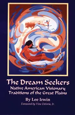 Căutătorii de vise, volumul 213: Tradiții vizionare ale nativilor americani din Marile Câmpii - The Dream Seekers, Volume 213: Native American Visionary Traditions of the Great Plains