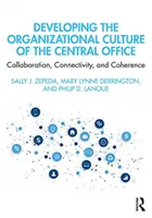 Dezvoltarea culturii organizaționale a biroului central: Colaborare, conectivitate și coerență - Developing the Organizational Culture of the Central Office: Collaboration, Connectivity, and Coherence