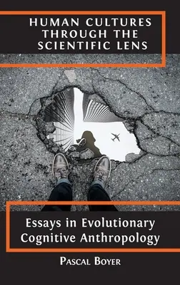 Culturile umane prin lentila științifică: Essays in Evolutionary Cognitive Anthropology - Human Cultures through the Scientific Lens: Essays in Evolutionary Cognitive Anthropology