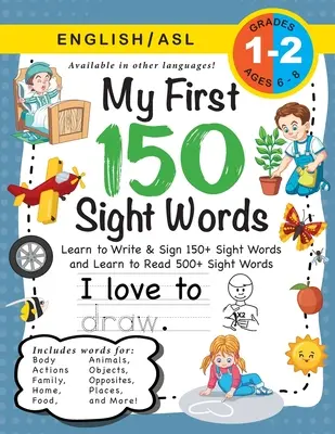 My First 150 Sight Words Workbook: (Ages 6-8) Bilingv (engleză / American Sign Language - ASL): Învață să scrii și să semnezi 150+ și să citești 500+ Sight Words - My First 150 Sight Words Workbook: (Ages 6-8) Bilingual (English / American Sign Language - ASL): Learn to Write & Sign 150+ and Read 500+ Sight Words