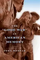 Războiul cel bun în memoria americană - The Good War in American Memory