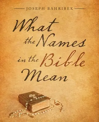 Ce înseamnă numele din Biblie - What the Names in the Bible Mean