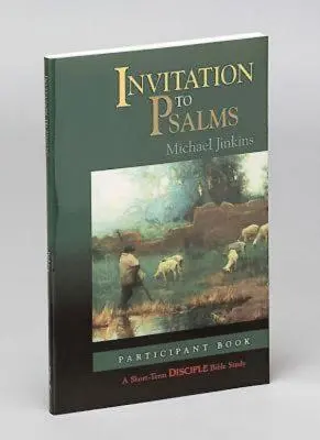 Invitație la Psalmi: Cartea participantului: Un studiu biblic de scurtă durată pentru discipoli - Invitation to Psalms: Participant Book: A Short-Term Disciple Bible Study