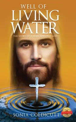 Well of Living Water: Povestea unui om care a fost Dumnezeu - Well of Living Water: The Story of a Man Who Was God