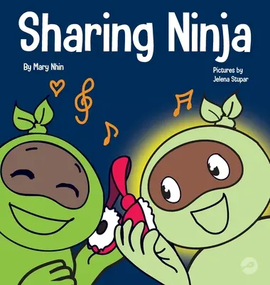 Sharing Ninja: A Children's Book About Learning How to Share and Overcoming Selfish Behaviors - Sharing Ninja: A Children's' Book About Learning How to Share and Overcoming Selfish Behaviors