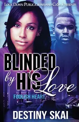 Orbit de iubirea lui: Inimă nebună - Blinded by His Love: Foolish Heart