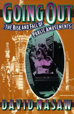Going Out: Ascensiunea și decăderea distracțiilor publice: The Rise and Fall of Public Amusements - Going Out: The Rise and Fall of Public Amusements