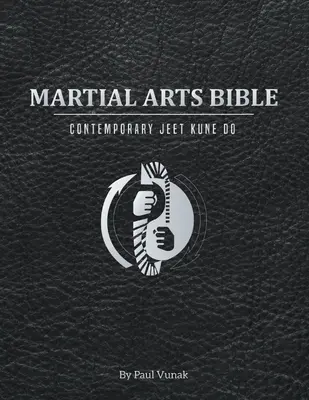 Biblia artelor marțiale: Jeet Kune Do contemporan - Martial Arts Bible: Contemporary Jeet Kune Do