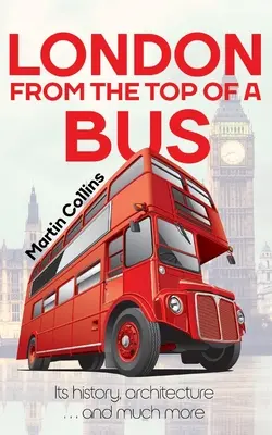 Londra de pe acoperișul unui autobuz - London From The Top Of A Bus