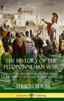 Istoria războiului peloponesiac: Bătăliile și asediile Greciei antice și Spartei - Complet în opt cărți (Hardcover) - The History of the Peloponnesian War: The Battles and Sieges of Ancient Greece and Sparta - Complete in Eight Books (Hardcover)