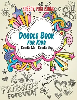 Doodle Book pentru copii: Doodle Me - Doodle You! - Doodle Book For Kids: Doodle Me - Doodle You!