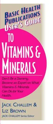 Ghidul utilizatorului privind vitaminele și mineralele - User's Guide to Vitamins & Minerals