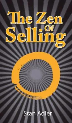 Zenul vânzării: Calea de a profita de lecțiile de zi cu zi ale vieții: The Way to Profit from Life's Everyday Lessons - The Zen of Selling: The Way to Profit from Life's Everyday Lessons