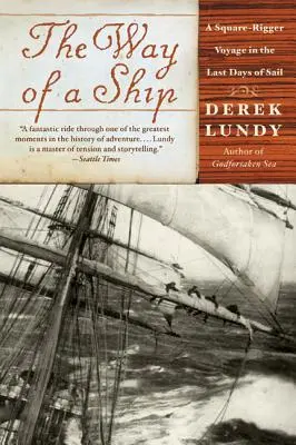 The Way of a Ship: O călătorie cu barca pătrată în ultimele zile ale navigației - The Way of a Ship: A Square-Rigger Voyage in the Last Days of Sail