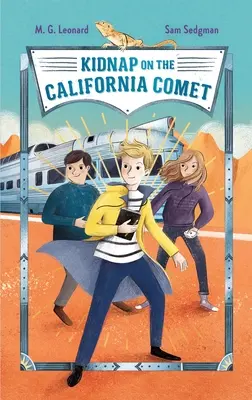 Răpirea pe cometa California: Adventures on Trains #2 (Aventuri cu trenul) - Kidnap on the California Comet: Adventures on Trains #2