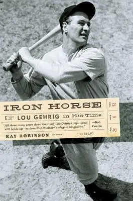 Calul de fier: Lou Gehrig în epoca sa - Iron Horse: Lou Gehrig in His Time
