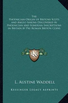 Originea feniciană a britanicilor, scoțienilor și anglo-saxonilor descoperită prin inscripții feniciene și sumeriene în Marea Britanie prin monede britanice preromane - The Phoenician Origin of Britons Scots and Anglo Saxons Discovered by Phoenician and Sumerian Inscriptions in Britain by Pre Roman Briton Coins