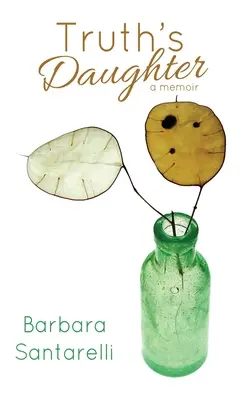 Fiica adevărului: Moștenirea Divorțului, O Memorie - Truth's Daughter: Legacy of Divorce, A Memoir