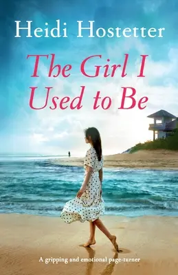 The Girl I Used to Be: Un roman captivant și emoționant - The Girl I Used to Be: A gripping and emotional page-turner