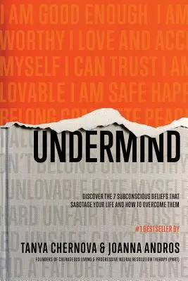 SubMinta: Descoperiți cele 7 credințe subconștiente care vă sabotează viața și cum să le depășiți - UnderMind: Discover the 7 Subconscious Beliefs that Sabotage Your Life and How to Overcome Them