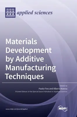 Dezvoltarea materialelor prin tehnici de fabricație aditivă - Materials Development by Additive Manufacturing Techniques