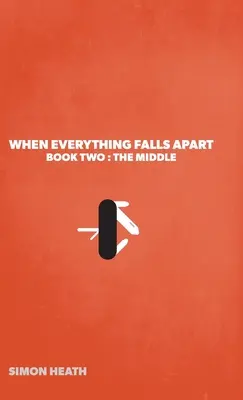 Când totul se destramă: Cartea a doua: La mijloc - When Everything Falls Apart: Book Two: The Middle