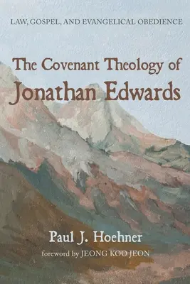 Teologia legământului a lui Jonathan Edwards - The Covenant Theology of Jonathan Edwards