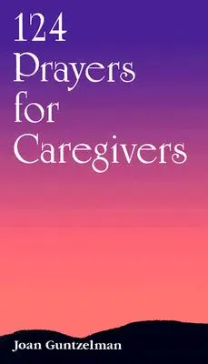 124 de rugăciuni pentru îngrijitori - 124 Prayers for Caregivers
