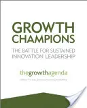 Campionii creșterii: Bătălia pentru o conducere susținută a inovării - Growth Champions: The Battle for Sustained Innovation Leadership