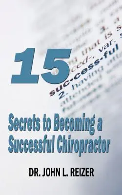 15 secrete pentru a deveni un chiropractor de succes - 15 Secrets to Becoming a Successful Chiropractor