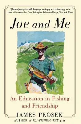 Joe și cu mine: O educație în pescuit și prietenie - Joe and Me: An Education in Fishing and Friendship