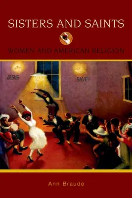 Surori și sfinte: Femeile și religia americană - Sisters and Saints: Women and American Religion