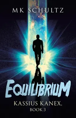 Equilibrium: Kassius Kanex, Cartea 3 - Equilibrium: Kassius Kanex, Book 3
