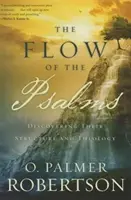 Fluxul psalmilor: Descoperirea structurii și teologiei lor - The Flow of the Psalms: Discovering Their Structure and Theology