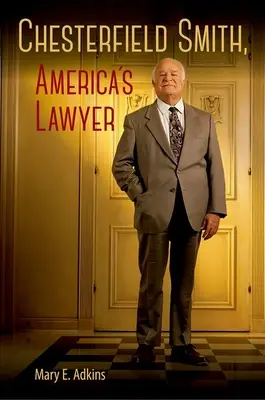 Chesterfield Smith, avocatul Americii - Chesterfield Smith, America's Lawyer