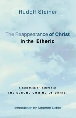 Reapariția lui Hristos în eteric: O colecție de prelegeri despre a doua venire a lui Hristos - The Reappearance of Christ in the Etheric: A Collection of Lectures on the Second Coming of Christ