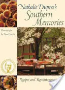 Nathalie Dupree's Southern Memories: Rețete și amintiri - Nathalie Dupree's Southern Memories: Recipes and Reminiscences