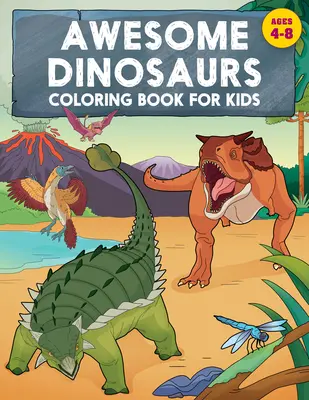 Awesome Dinosaurs Carte de colorat pentru copii: Vârste 4-8 - Awesome Dinosaurs Coloring Book for Kids: Ages 4-8