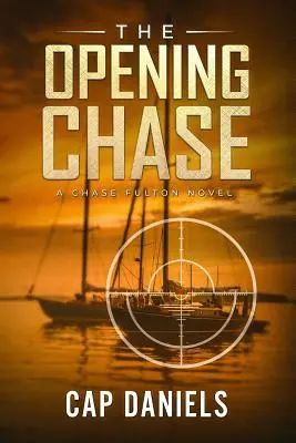 The Opening Chase: Un roman Chase Fulton - The Opening Chase: A Chase Fulton Novel