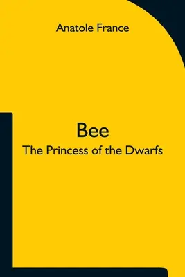 Bee; Prințesa piticilor - Bee; The Princess of the Dwarfs