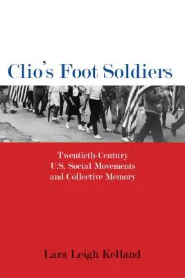Clio's Foot Soldiers: Mișcările sociale și memoria colectivă din SUA secolului XX - Clio's Foot Soldiers: Twentieth-Century U.S. Social Movements and Collective Memory