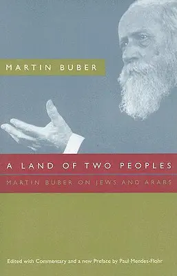 O țară a două popoare: Martin Buber despre evrei și arabi - A Land of Two Peoples: Martin Buber on Jews and Arabs