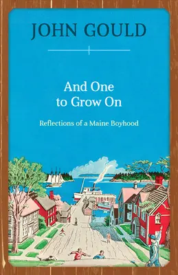 And One to Grow On: Reflections of a Maine Boyhood